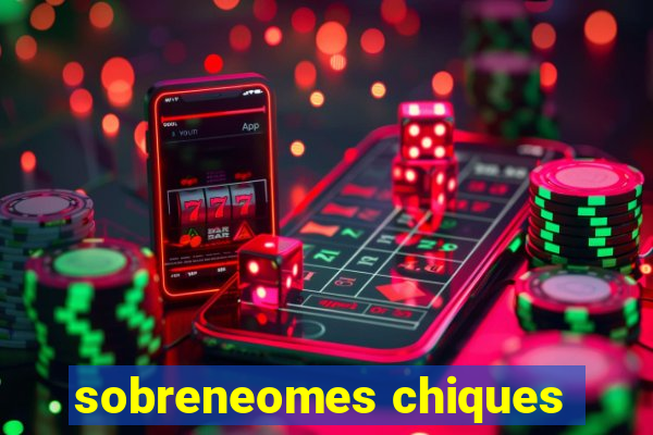 sobreneomes chiques